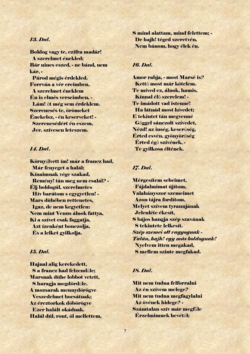 már a francz had, Már fenyeget a halál; Kínaimnak vége szakad, Remény! tán meg nem csalál? - Élj boldogúl, szerelmetes Hív barátom s egygyetlen!