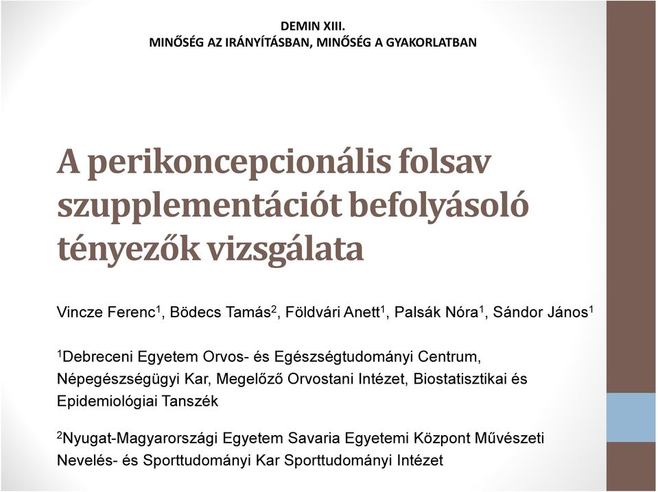 vizsgálata Vincze Ferenc 1, Bödecs Tamás 2, Földvári Anett 1, Palsák Nóra 1, Sándor János 1 1 Debreceni Egyetem Orvos- és