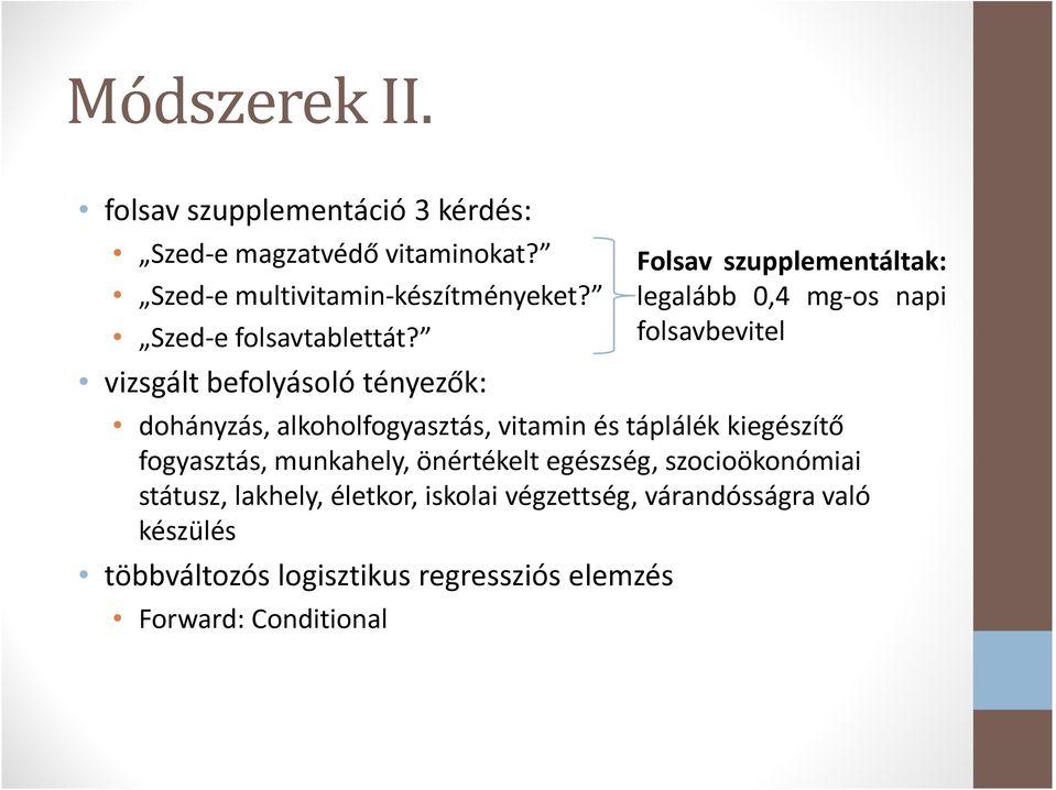 vizsgált befolyásoló tényezők: dohányzás, alkoholfogyasztás, vitamin és táplálék kiegészítő fogyasztás, munkahely,