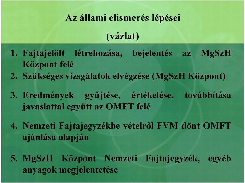 Szükséges vizsgálatok elvégzése (MgSzH Központ) 3.