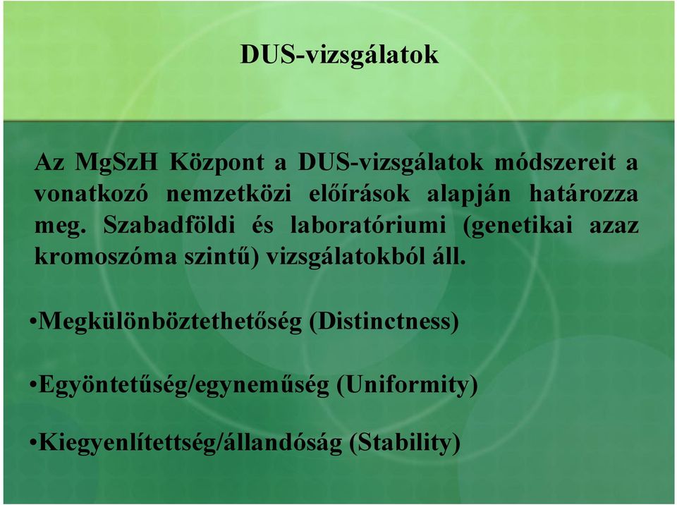 Szabadföldi és laboratóriumi (genetikai azaz kromoszóma szintű) vizsgálatokból