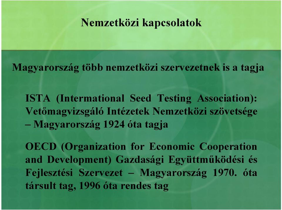 Magyarország 1924 óta tagja OECD (Organization for Economic Cooperation and Development)