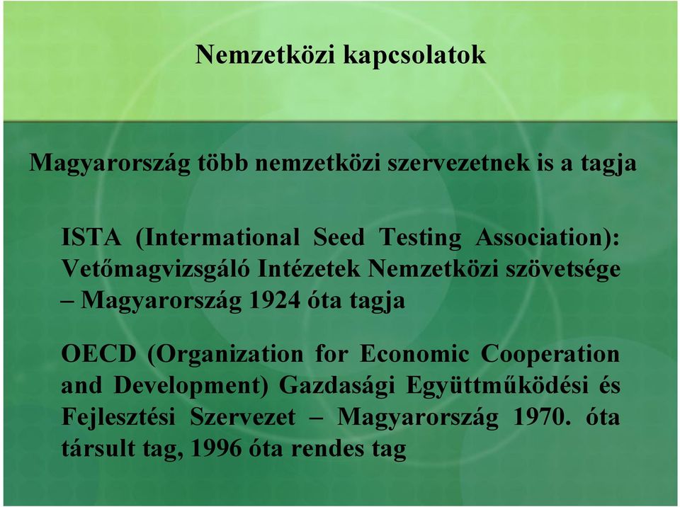 Magyarország 1924 óta tagja OECD (Organization for Economic Cooperation and Development)