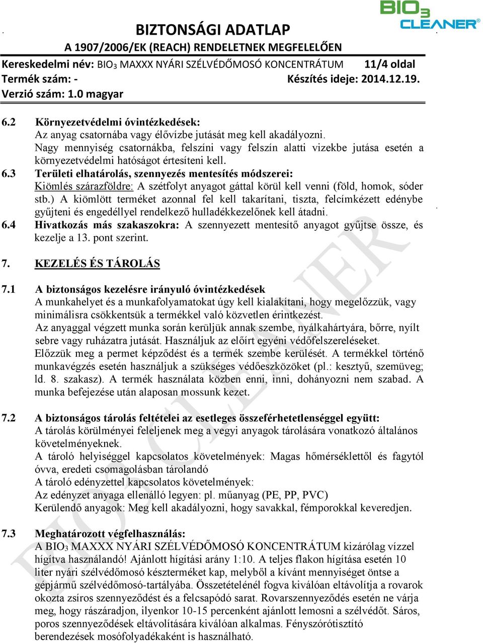3 Területi elhatárolás, szennyezés mentesítés módszerei: Kiömlés szárazföldre: A szétfolyt anyagot gáttal körül kell venni (föld, homok, sóder stb.