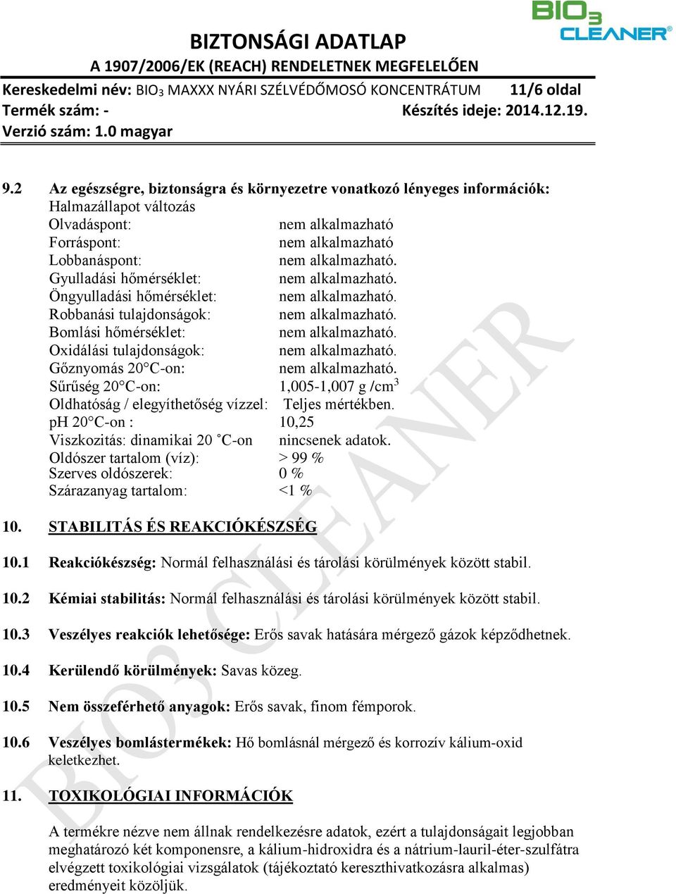 Gyulladási hőmérséklet: nem alkalmazható. Öngyulladási hőmérséklet: nem alkalmazható. Robbanási tulajdonságok: nem alkalmazható. Bomlási hőmérséklet: nem alkalmazható.