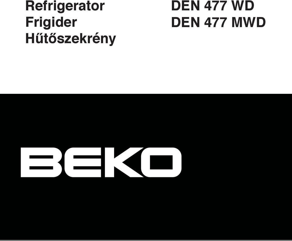 Refrigerator Frigider Hűtőszekrény DEN 477 WD DEN 477 MWD - PDF Ingyenes  letöltés