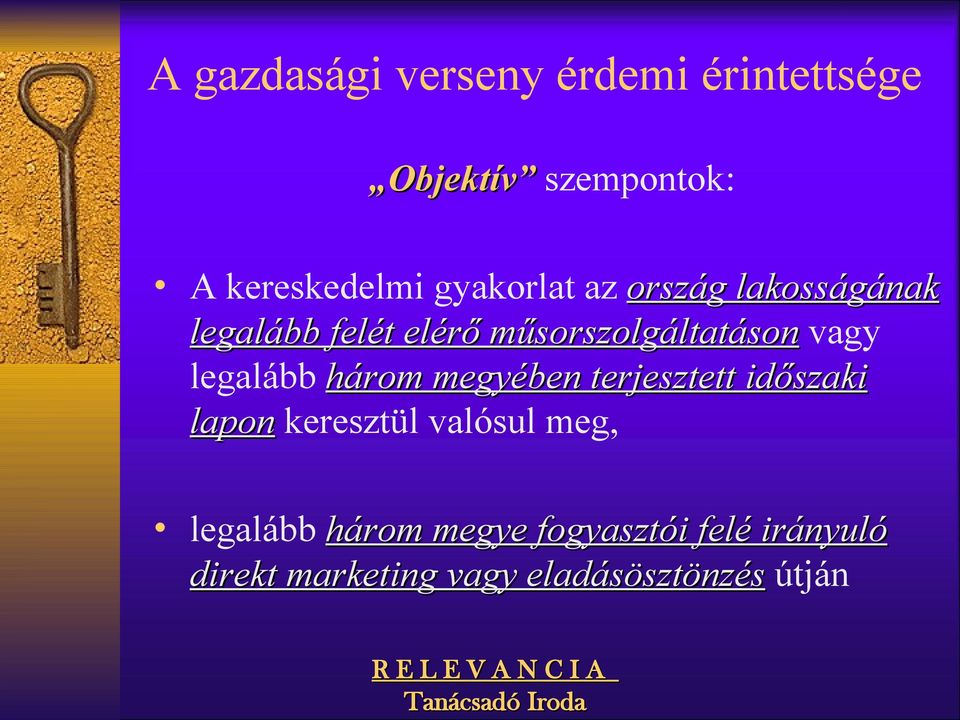 legalább három megyében terjesztett időszaki lapon keresztül valósul meg,