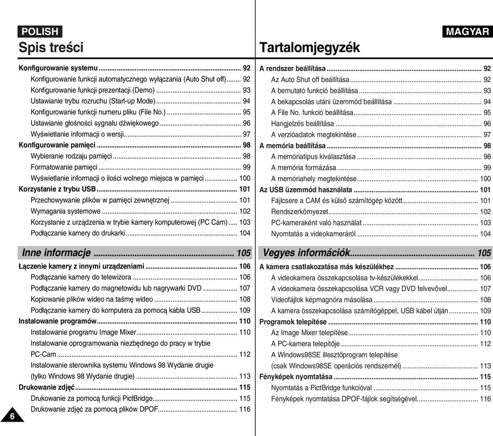 .. 97 Konfigurowanie pami ci... 98 Wybieranie rodzaju pami ci... 98 Formatowanie pami ci... 99 WyÊwietlanie informacji o iloêci wolnego miejsca w pami ci... 100 Korzystanie z trybu USB.