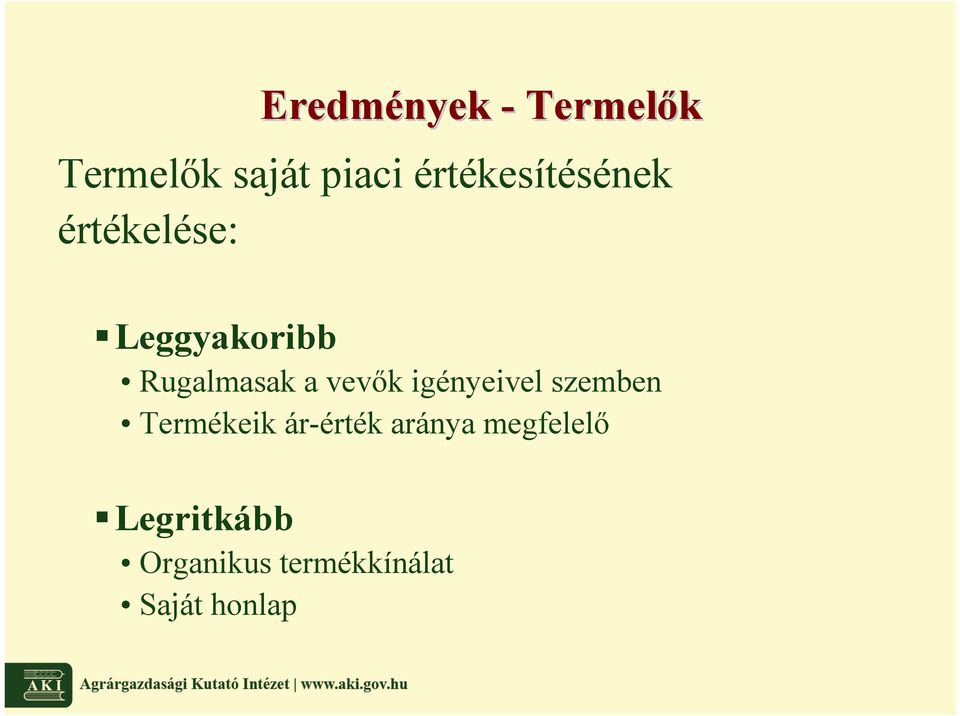 a vevık igényeivel szemben Termékeik ár-érték