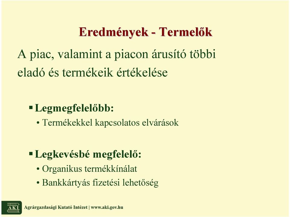 Legmegfelelıbb: Termékekkel kapcsolatos elvárások