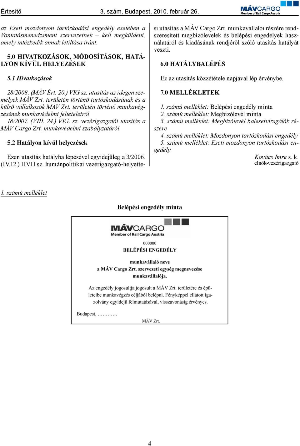 területén történő tartózkodásának és a külső vállalkozók MÁV Zrt. területén történő munkavégzésének munkavédelmi feltételeiről 18/2007. (VIII. 24.) VIG. sz. vezérigazgatói utasítás a MÁV Cargo Zrt.