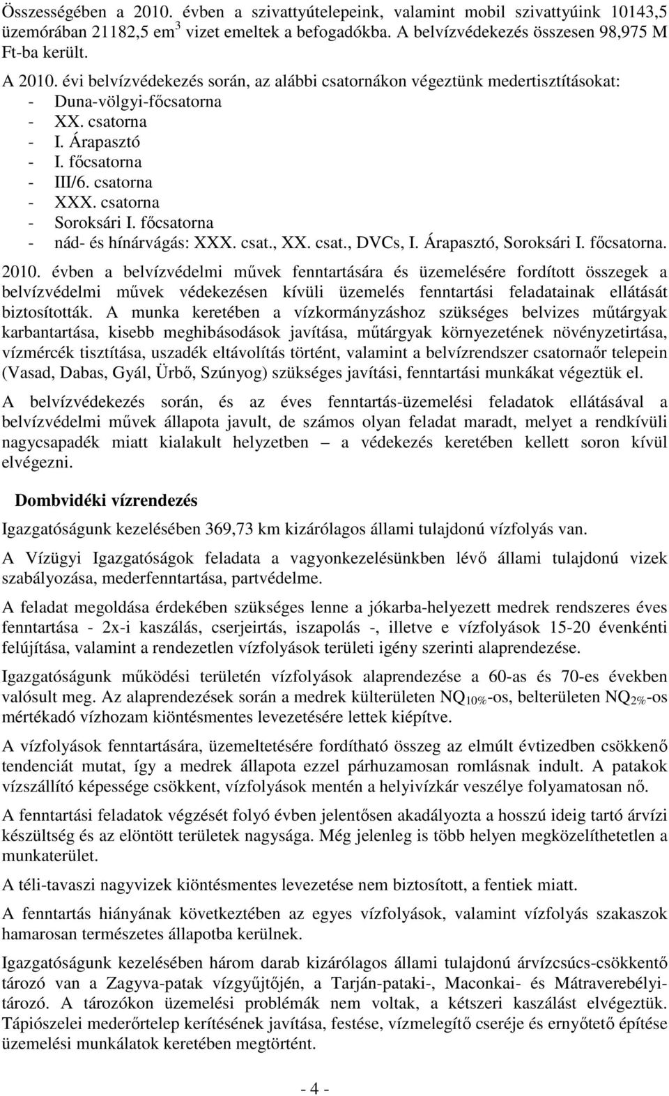 főcsatorna - nád- és hínárvágás: XXX. csat., XX. csat., DVCs, I. Árapasztó, Soroksári I. főcsatorna. 2010.