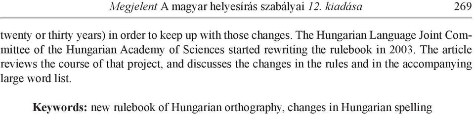 The Hungarian Language Joint Committee of the Hungarian Academy of Sciences started rewriting the rulebook in