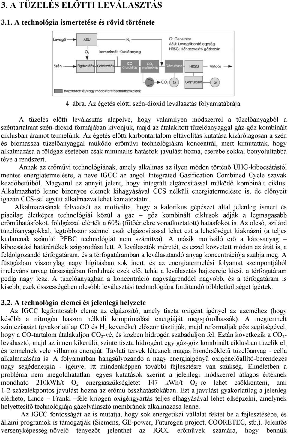 átalakított tüzelőanyaggal gáz-gőz kombinált ciklusban áramot termelünk.