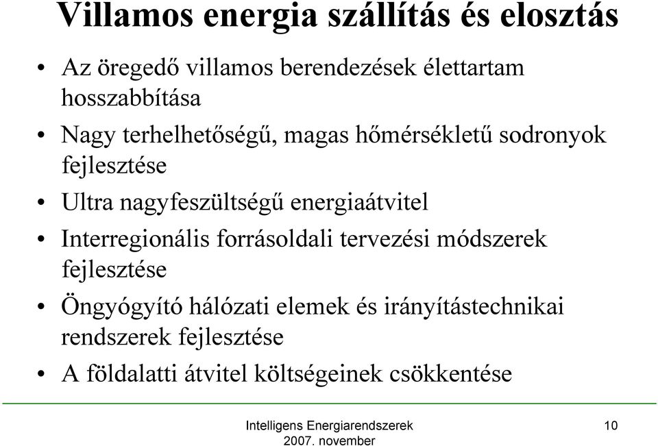 nagyfeszültségű energiaátvitel Interregionális forrásoldali tervezési módszerek fejlesztése