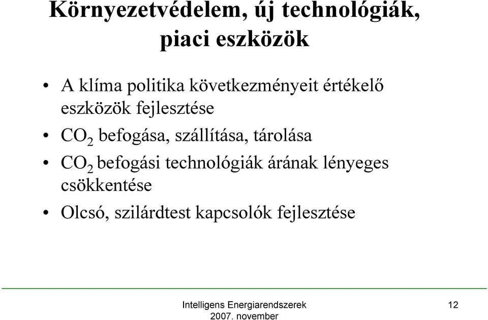 befogása, szállítása, tárolása CO 2 befogási technológiák