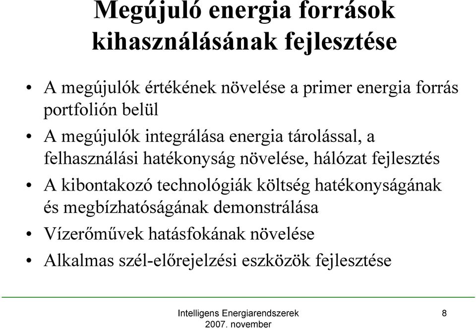 hatékonyság növelése, hálózat fejlesztés A kibontakozó technológiák költség hatékonyságának és