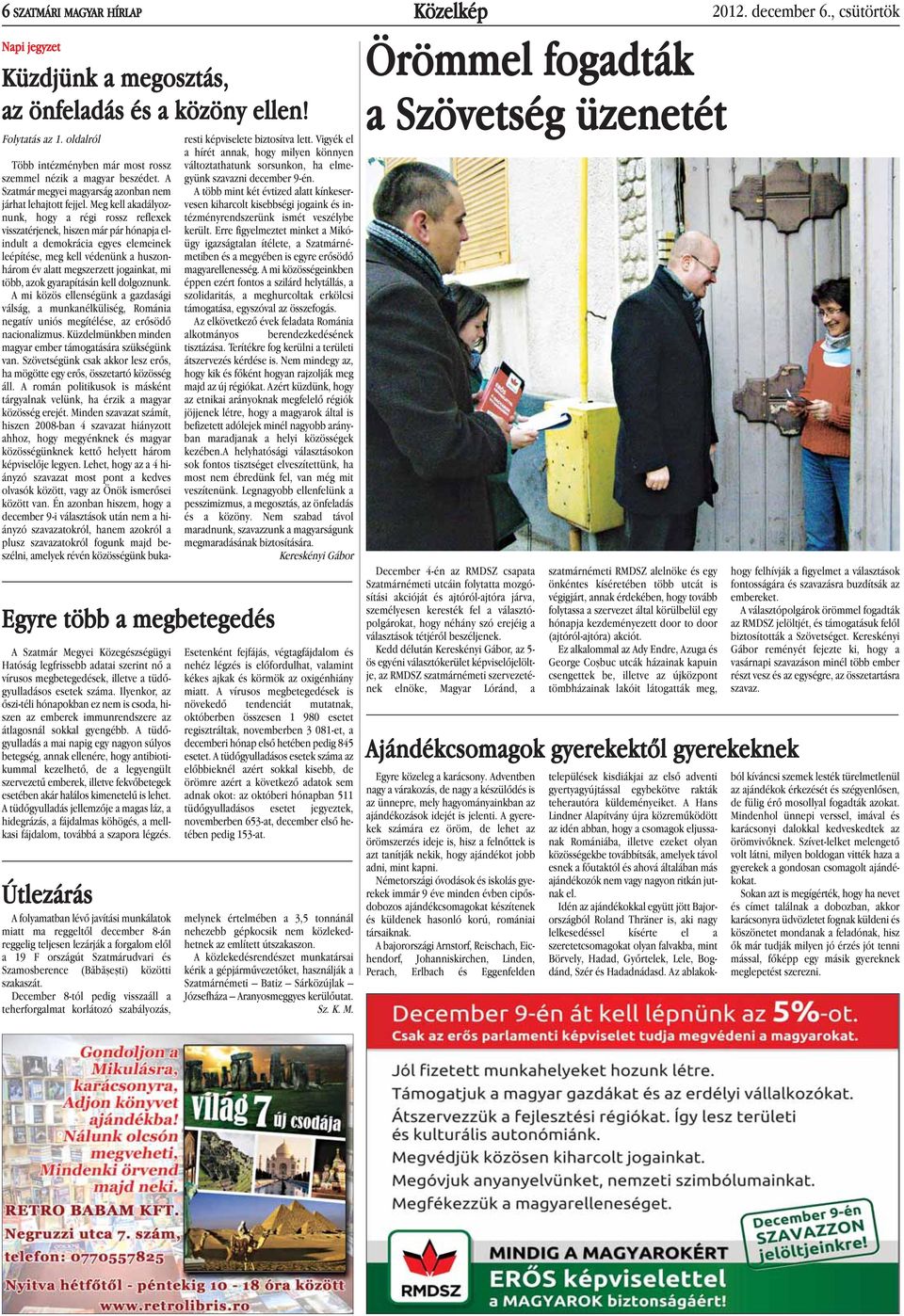 közötti szakaszát. December 8-tól pedig visszaáll a teherforgalmat korlátozó szabályozás, Több intézményben már most rossz szemmel nézik a magyar beszédet.
