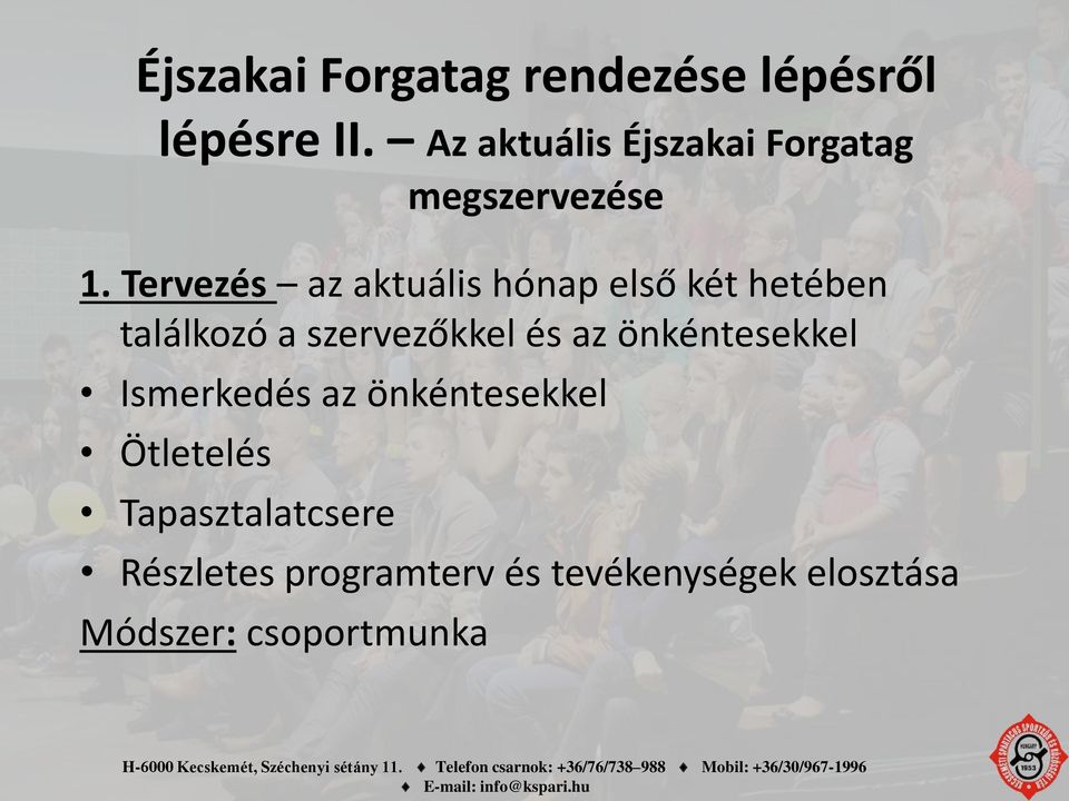 Tervezés az aktuális hónap első két hetében találkozó a szervezőkkel és az