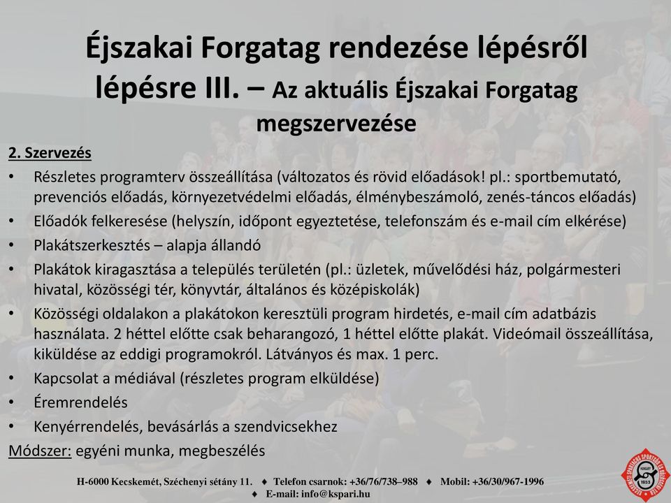 Plakátszerkesztés alapja állandó Plakátok kiragasztása a település területén (pl.
