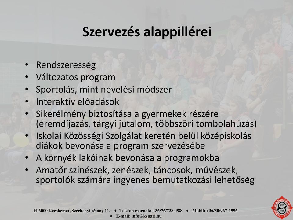 Közösségi Szolgálat keretén belül középiskolás diákok bevonása a program szervezésébe A környék lakóinak