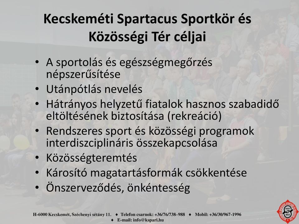 eltöltésének biztosítása (rekreáció) Rendszeres sport és közösségi programok