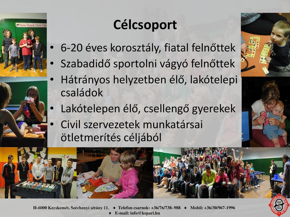 helyzetben élő, lakótelepi családok Lakótelepen élő,