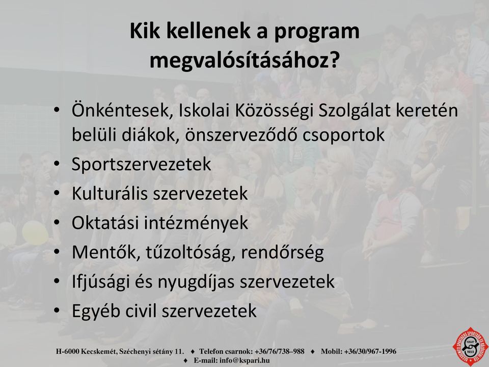 önszerveződő csoportok Sportszervezetek Kulturális szervezetek