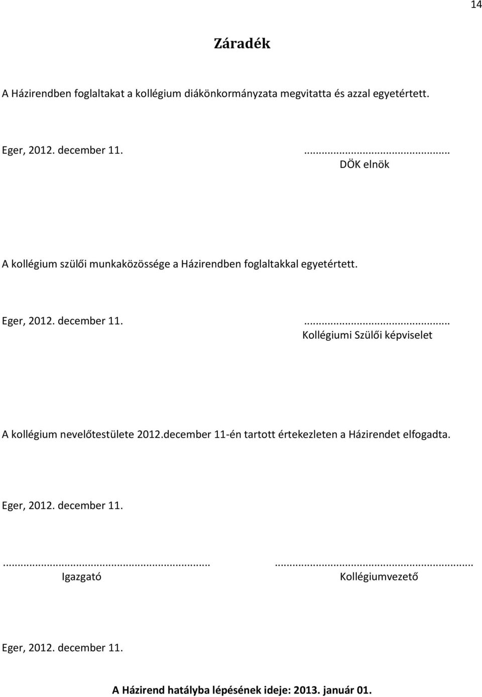 ... Kollégiumi Szülői képviselet A kollégium nevelőtestülete 2012.