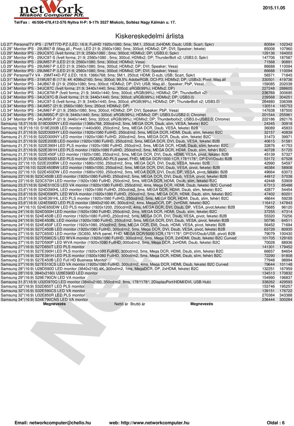 0; Spkr) 129136 164003 LG 29" Monitor IPS - 29UC97-S (Ívelt forma; 21:9; 2560x1080 ; 5ms; 300cd; HDMIx2; DP; ThunderBolt x2; USB3.