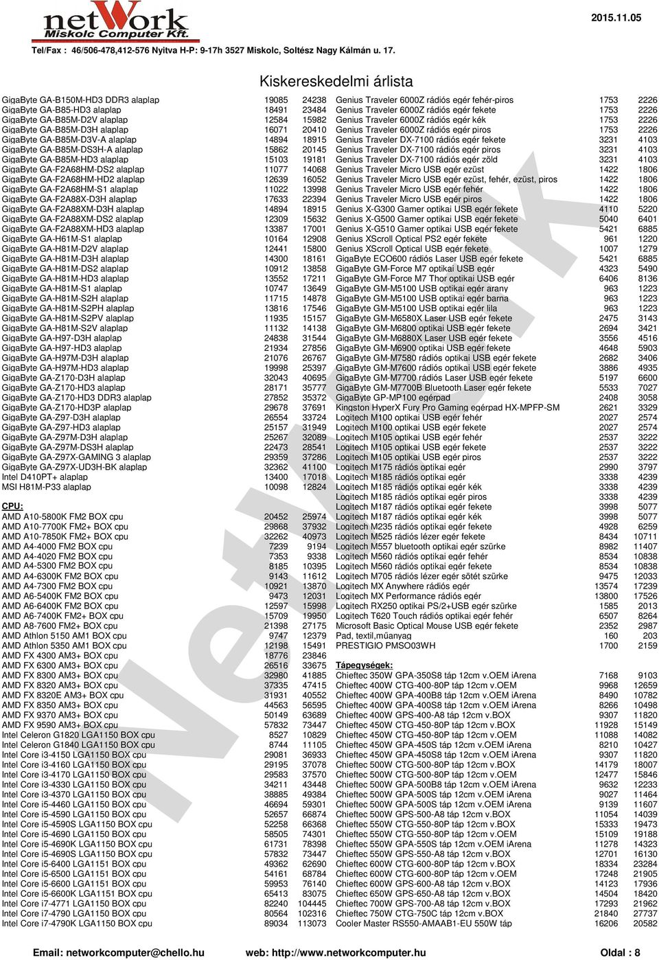 GA-B85M-D3V-A alaplap 14894 18915 Genius Traveler DX-7100 rádiós egér fekete 3231 4103 GigaByte GA-B85M-DS3H-A alaplap 15862 20145 Genius Traveler DX-7100 rádiós egér piros 3231 4103 GigaByte