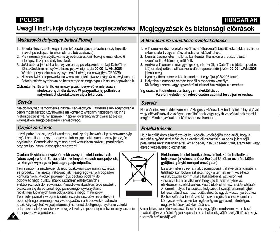 Przy normalnym u ytkowaniu ywotnoêç baterii litowej wynosi oko o 6 miesi cy, liczàc od daty instalacji. 3.