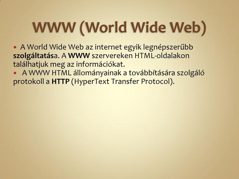 A WWW szervereken HTML-oldalakon találhatjuk meg az