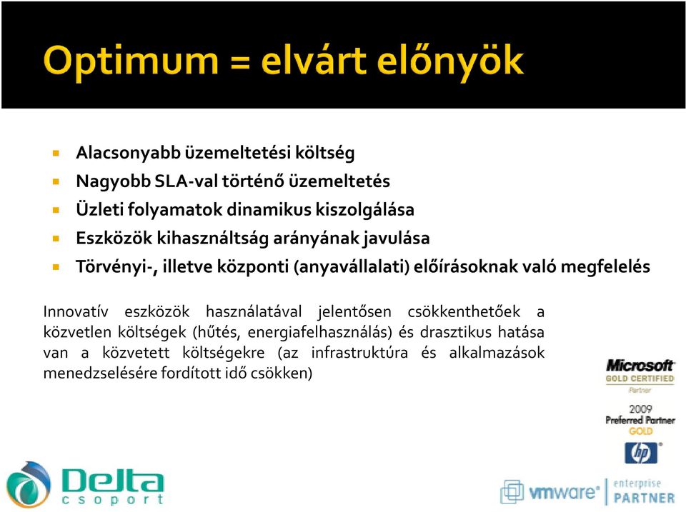 megfelelés Innovatív eszközök használatával jelentősen csökkenthetőek a közvetlen költségek (hűtés,