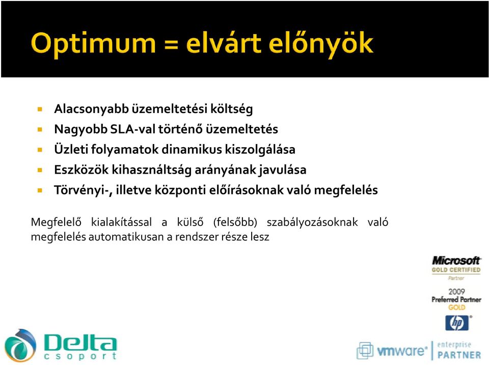 Törvényi-, illetve központi előírásoknak való megfelelés Megfelelő