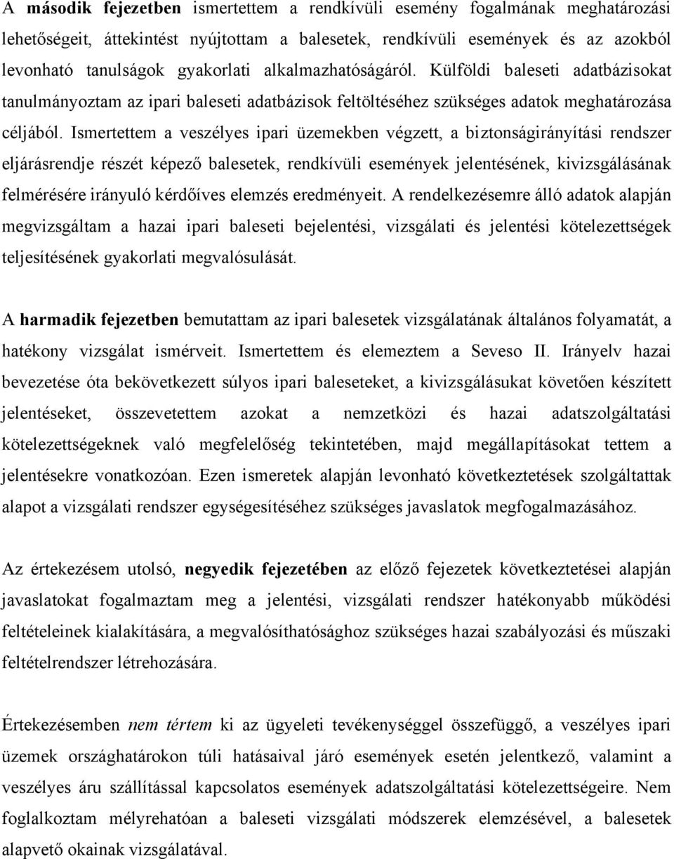 Ismertettem a veszélyes ipari üzemekben végzett, a biztonságirányítási rendszer eljárásrendje részét képező balesetek, rendkívüli események jelentésének, kivizsgálásának felmérésére irányuló