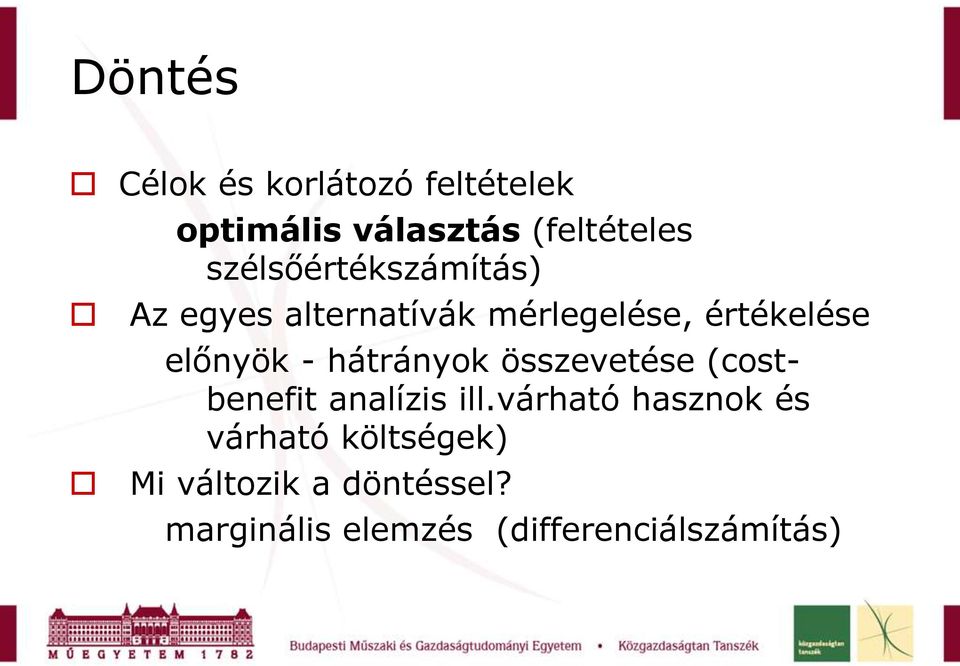 - hátrányok összevetése (costbenefit analízis ill.