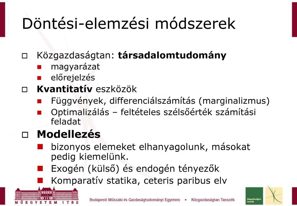 feltételes szélsőérték számítási feladat Modellezés bizonyos elemeket elhanyagolunk,