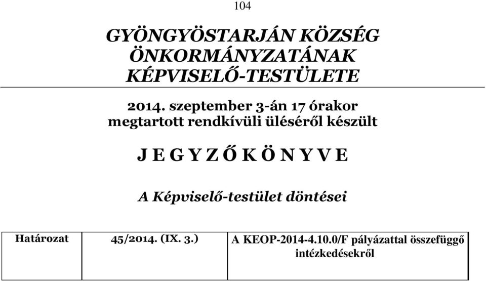 G Y Z Ő K Ö N Y V E A Képviselő-testület döntései Határozat 45/2014.