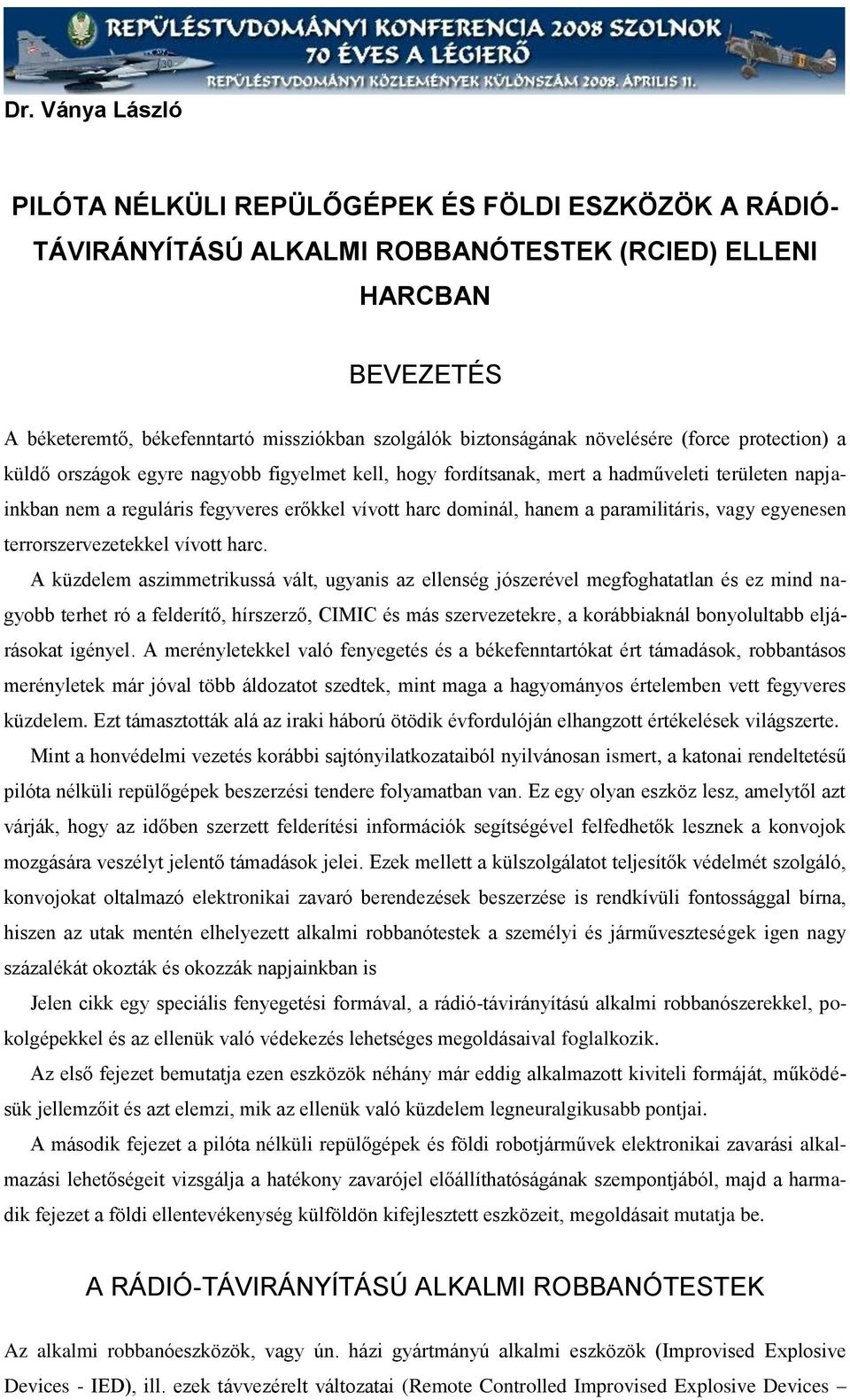 dominál, hanem a paramilitáris, vagy egyenesen terrorserveetekkel vívott harc.