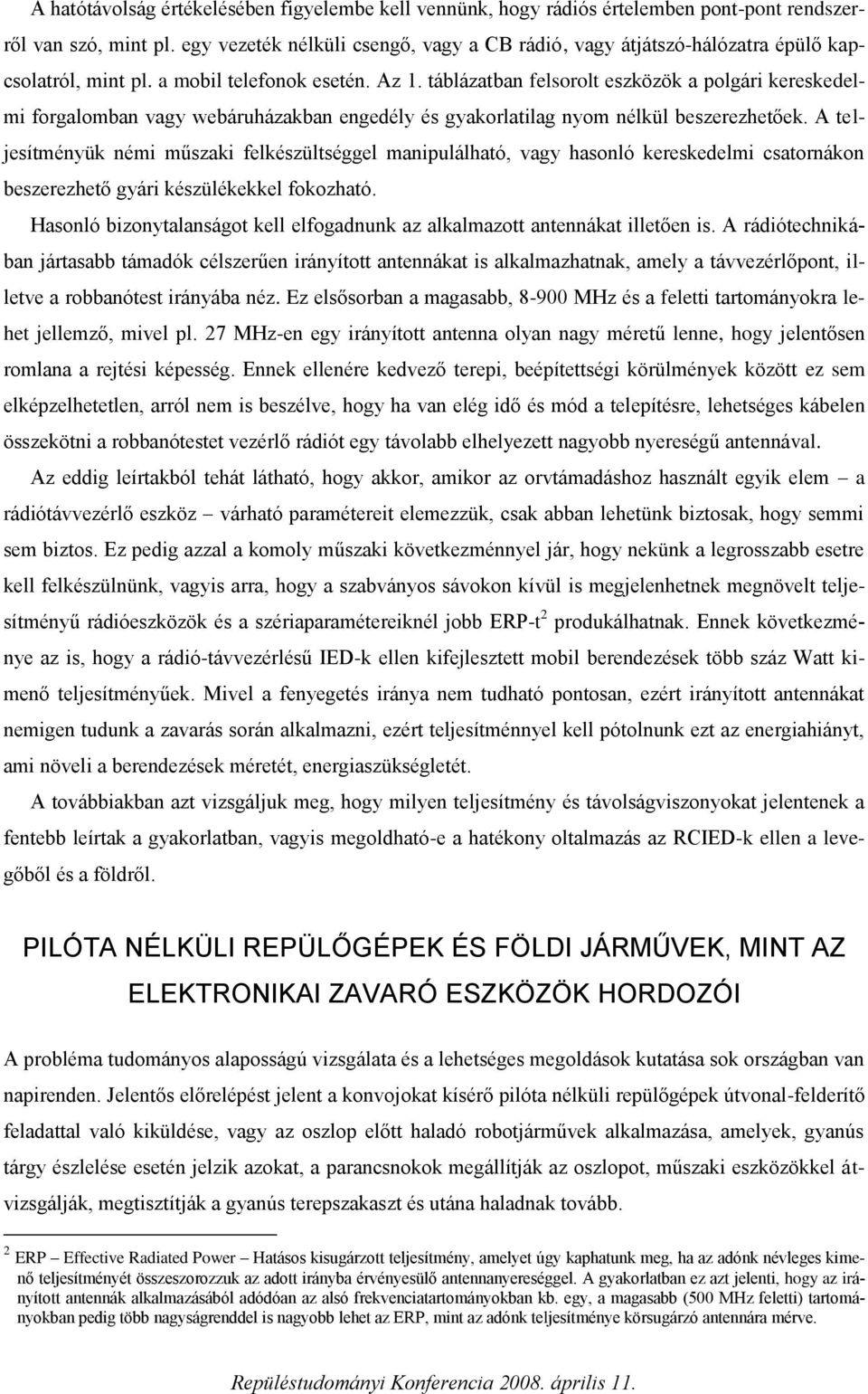 tábláatban felsorolt esköök a polgári kereskedelmi forgalomban vagy webáruháakban engedély és gyakorlatilag nyom nélkül beserehetőek.