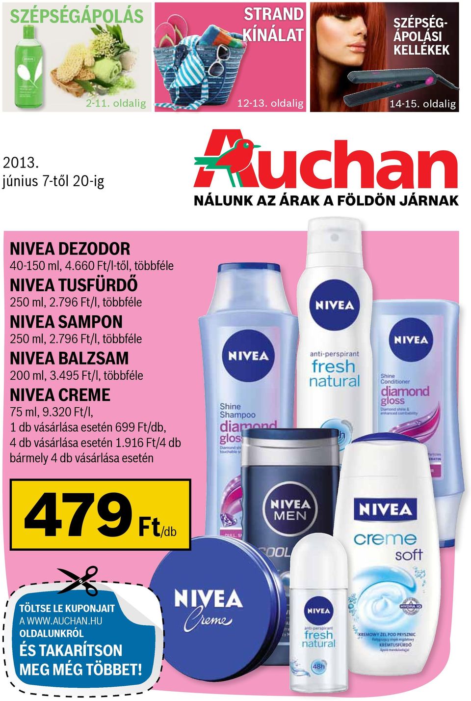 796 Ft/l, Nivea sampon 250 ml, 2.796 Ft/l, Nivea balzsam 200 ml, 3.495 Ft/l, Nivea Creme 75 ml, 9.