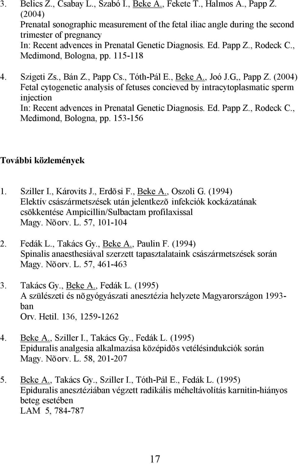 , Medimond, Bologna, pp. 115-118 4. Szigeti Zs., Bán Z., Papp Cs., Tóth-Pál E., Beke A., Joó J.G,, Papp Z.