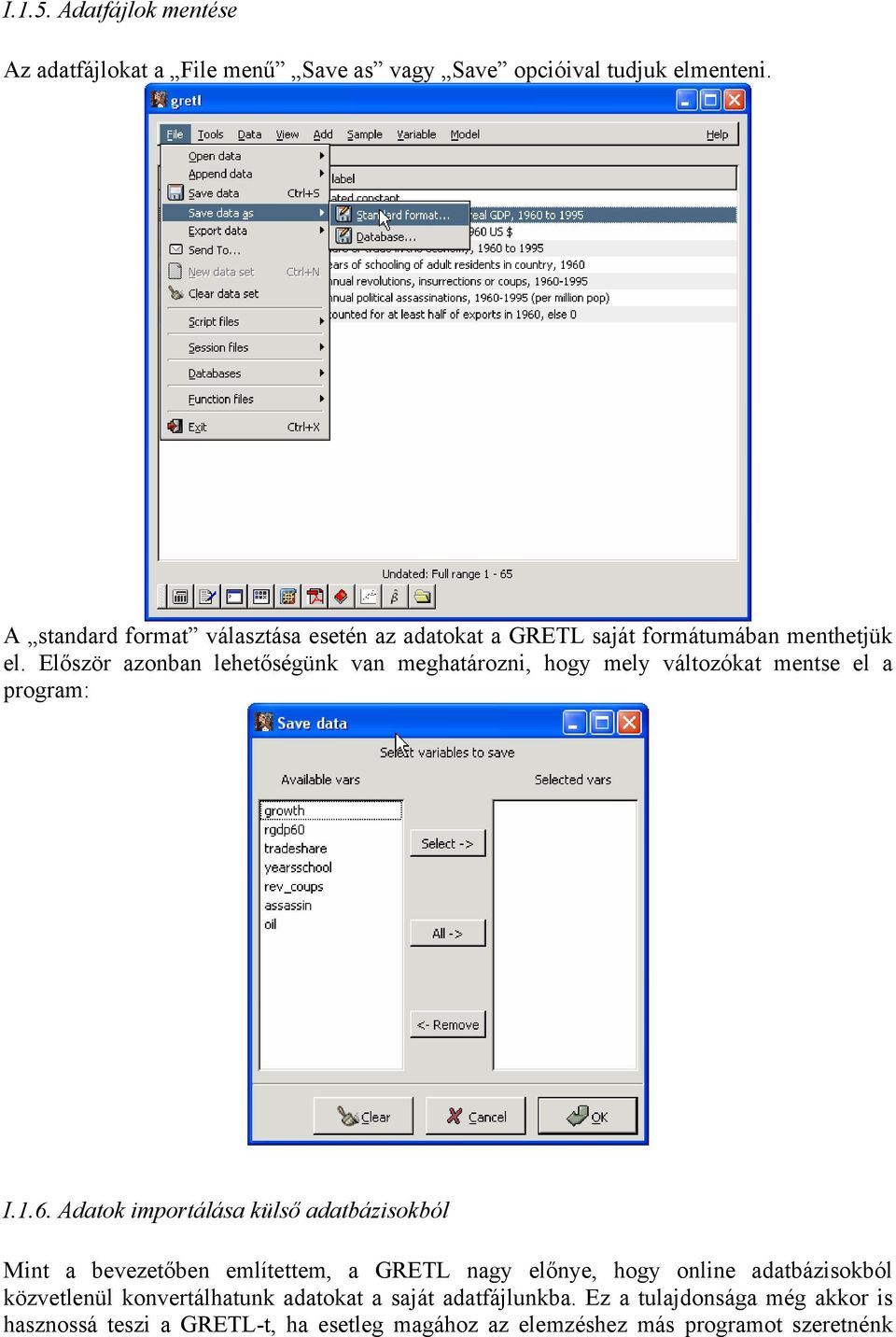 Először azonban lehetőségünk van meghatározni, hogy mely változókat mentse el a program: I.1.6.