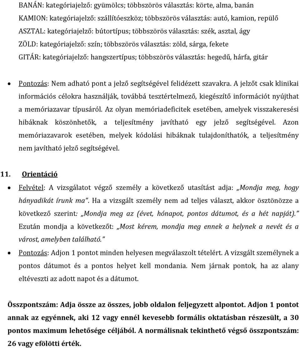 Pontozás: Nem adható pont a jelző segítségével felidézett szavakra.