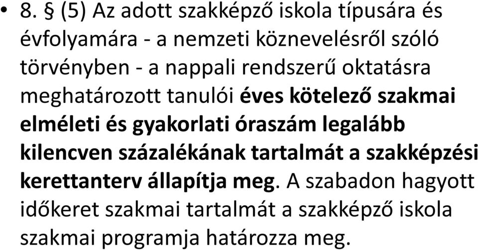 és gyakorlati óraszám legalább kilencven százalékának tartalmát a szakképzési kerettanterv