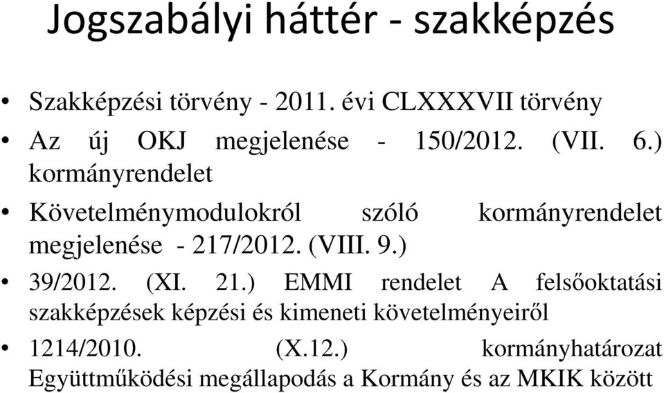 ) kormányrendelet Követelménymodulokról szóló kormányrendelet megjelenése - 217/2012. (VIII. 9.