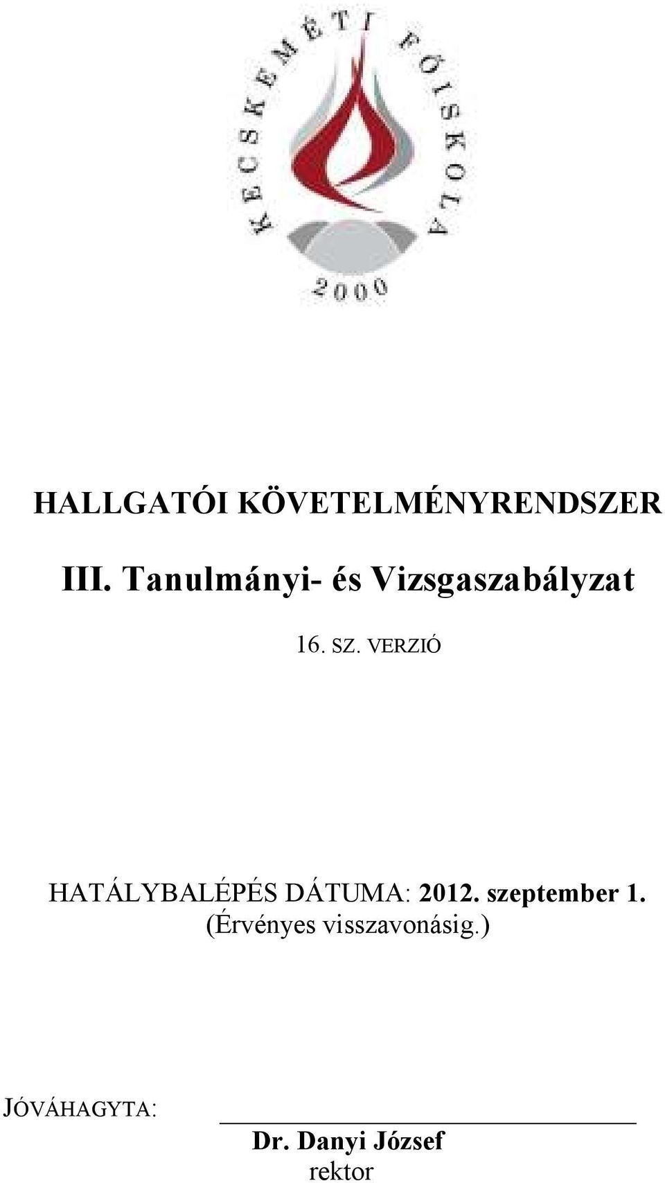 VERZIÓ HATÁLYBALÉPÉS DÁTUMA: 2012.