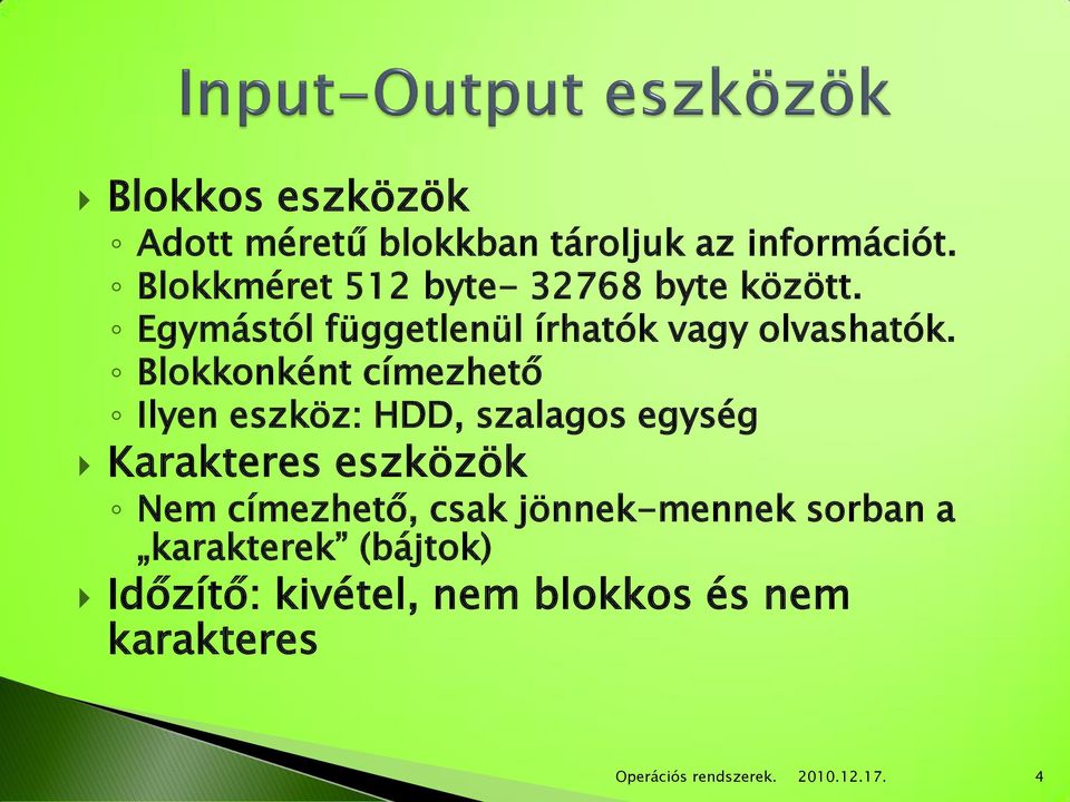 Egymástól függetlenül írhatók vagy olvashatók.