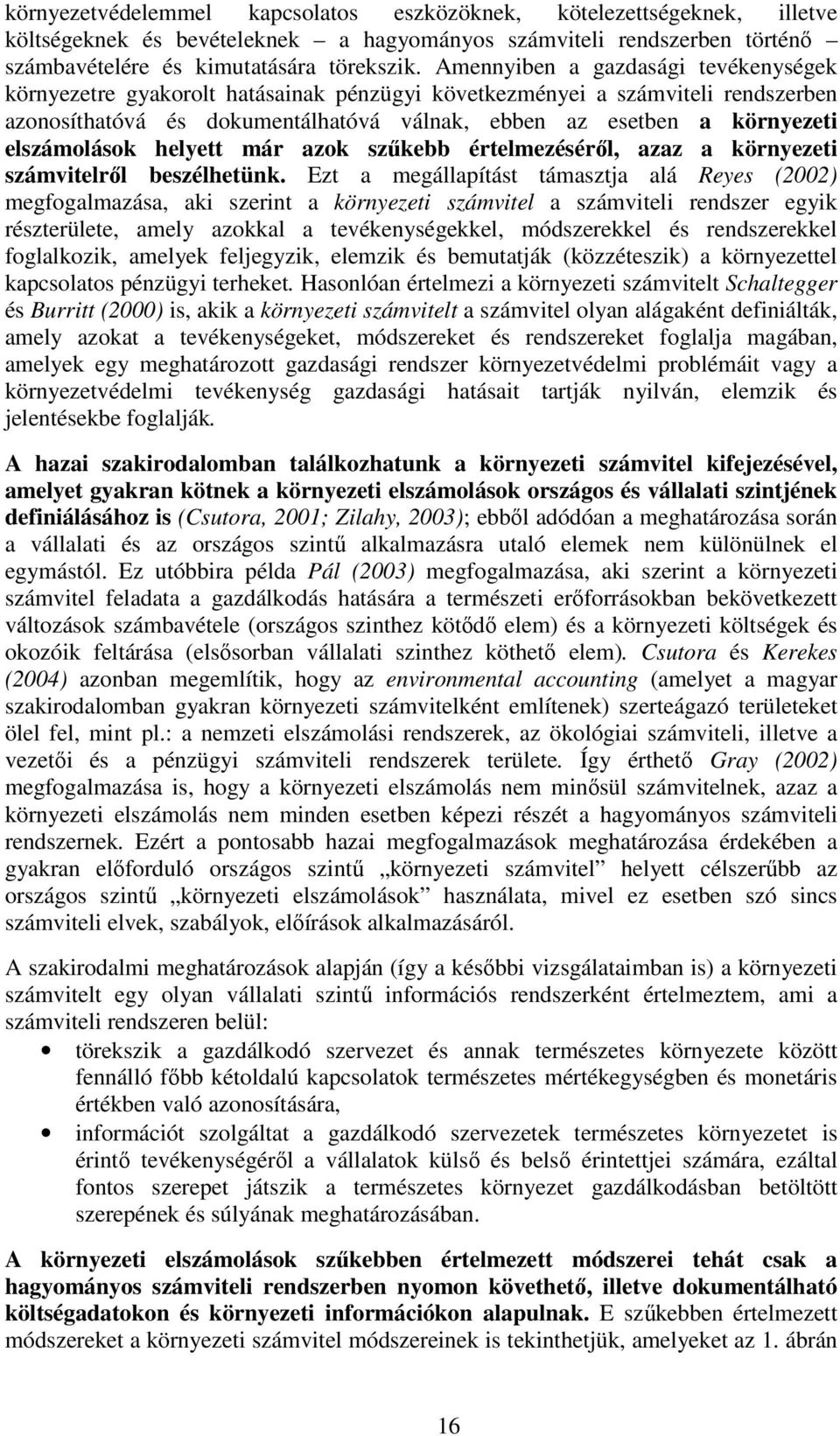 elszámolások helyett már azok szűkebb értelmezéséről, azaz a környezeti számvitelről beszélhetünk.